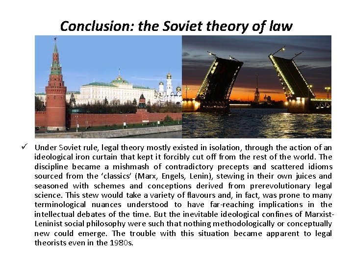 Conclusion: the Soviet theory of law ü Under Soviet rule, legal theory mostly existed