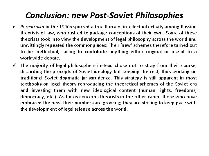 Conclusion: new Post-Soviet Philosophies ü Perestroika in the 1990 s spurred a true flurry