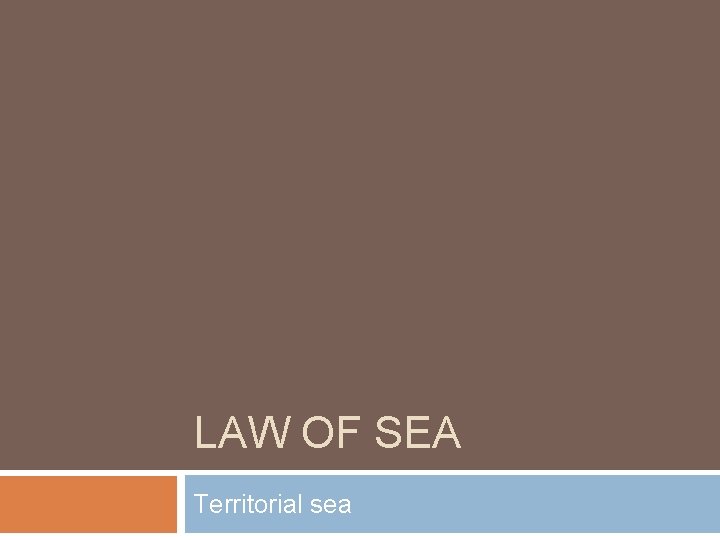 LAW OF SEA Territorial sea LAW OF SEA Territorial sea