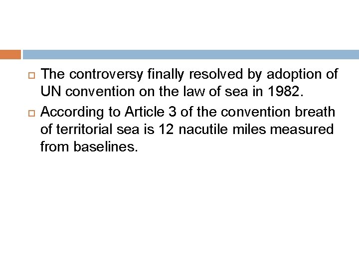 The controversy finally resolved by adoption of UN convention on the law of The controversy finally resolved by adoption of UN convention on the law of
