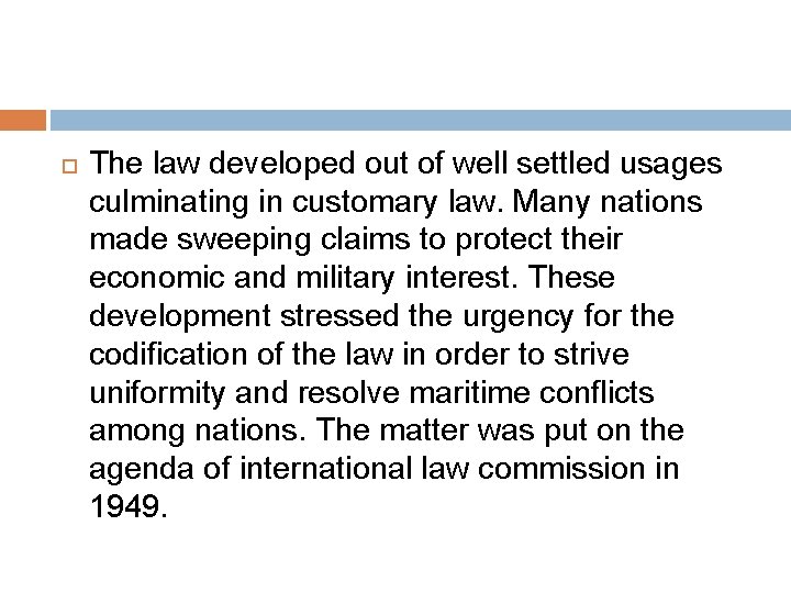 The law developed out of well settled usages culminating in customary law. Many The law developed out of well settled usages culminating in customary law. Many