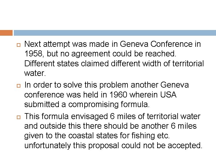 Next attempt was made in Geneva Conference in 1958, but no agreement could Next attempt was made in Geneva Conference in 1958, but no agreement could