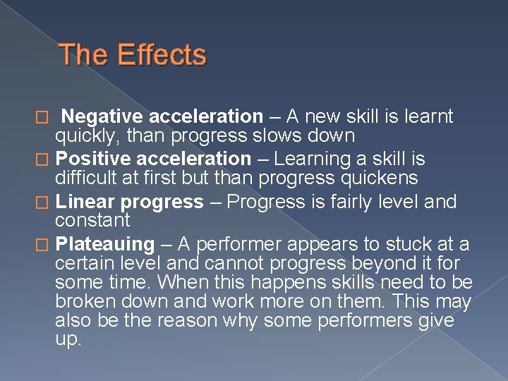 The Effects Negative acceleration – A new skill is learnt quickly, than progress slows