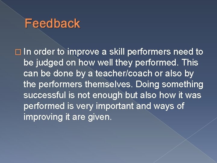 Feedback � In order to improve a skill performers need to be judged on