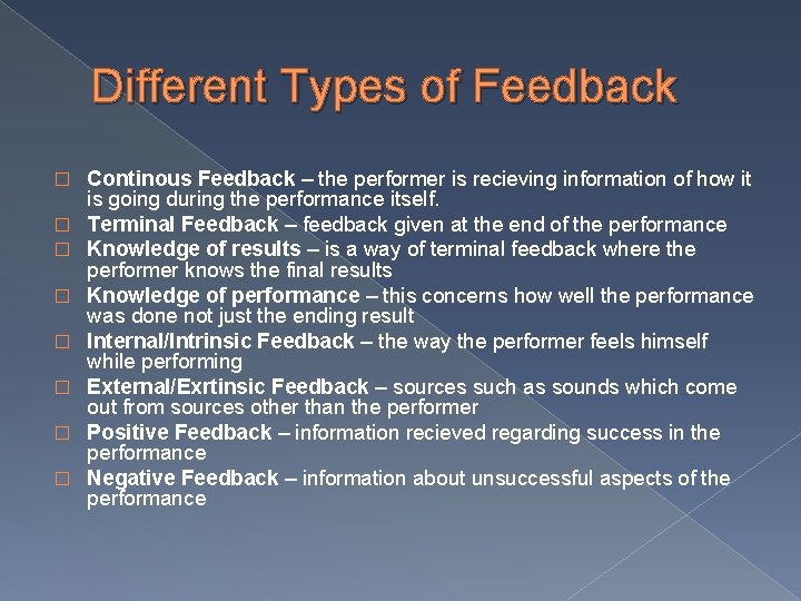 Different Types of Feedback � � � � Continous Feedback – the performer is