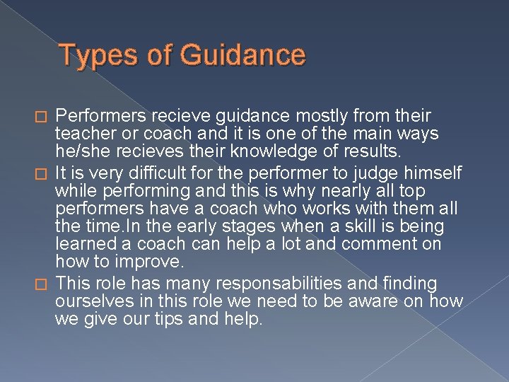 Types of Guidance Performers recieve guidance mostly from their teacher or coach and it