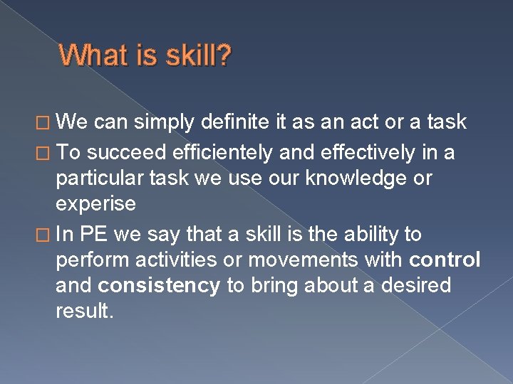 What is skill? � We can simply definite it as an act or a