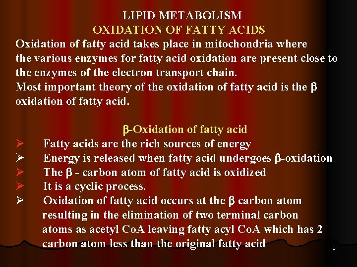 LIPID METABOLISM OXIDATION OF FATTY ACIDS Oxidation of fatty acid takes place in mitochondria