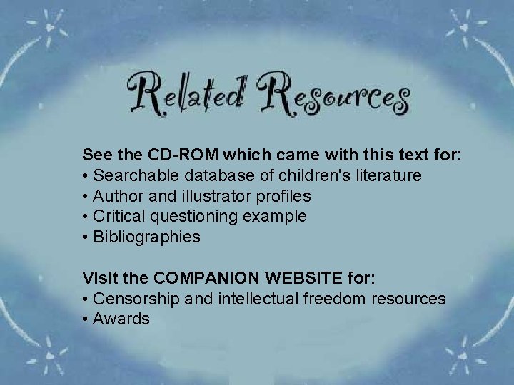See the CD-ROM which came with this text for: • Searchable database of children's