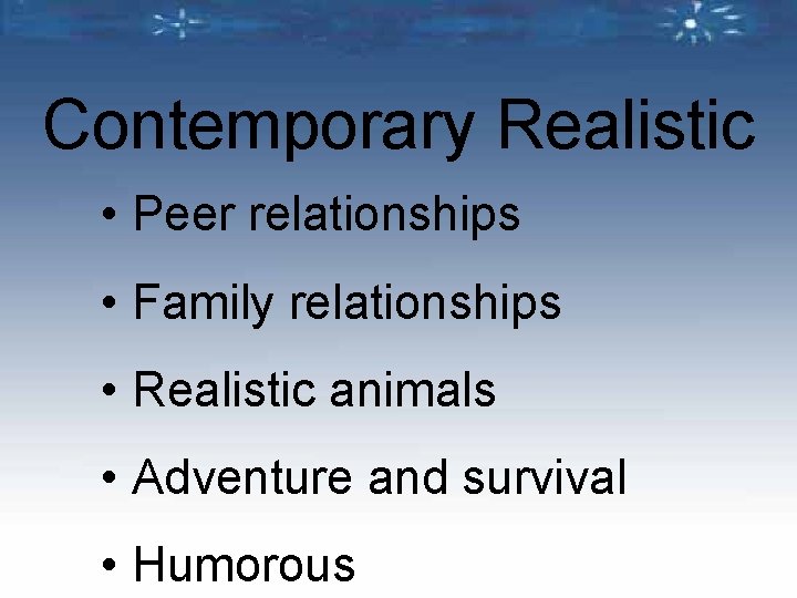 Contemporary Realistic • Peer relationships • Family relationships • Realistic animals • Adventure and