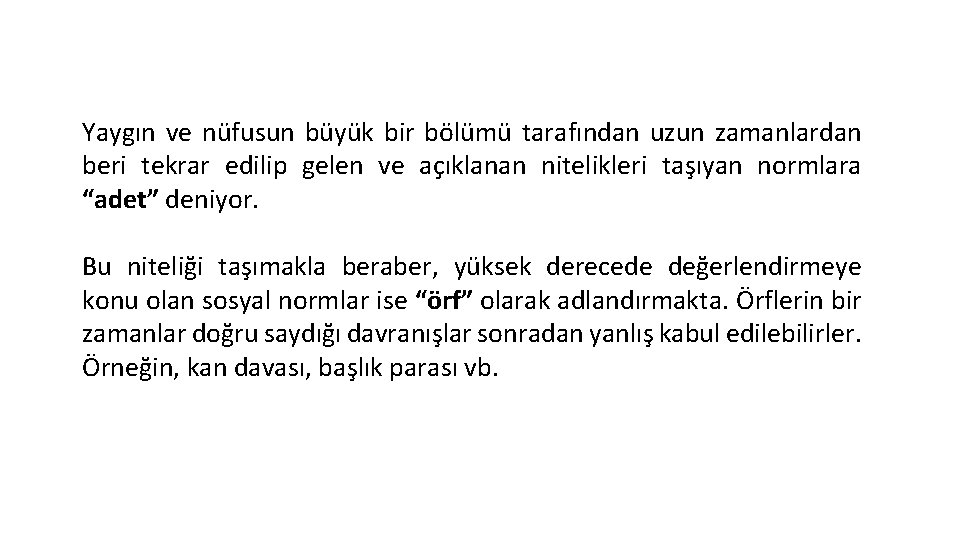 Yaygın ve nüfusun büyük bir bölümü tarafından uzun zamanlardan beri tekrar edilip gelen ve
