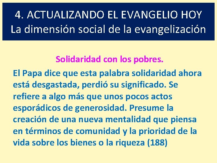 4. ACTUALIZANDO EL EVANGELIO HOY La dimensión social de la evangelización Solidaridad con los