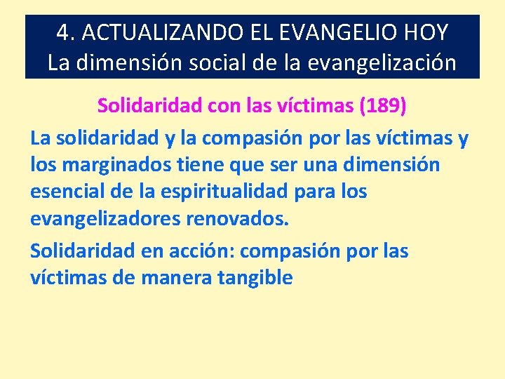 4. ACTUALIZANDO EL EVANGELIO HOY La dimensión social de la evangelización Solidaridad con las