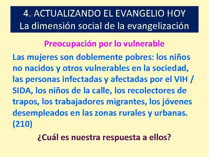 4. ACTUALIZANDO EL EVANGELIO HOY La dimensión social de la evangelización Preocupación por lo