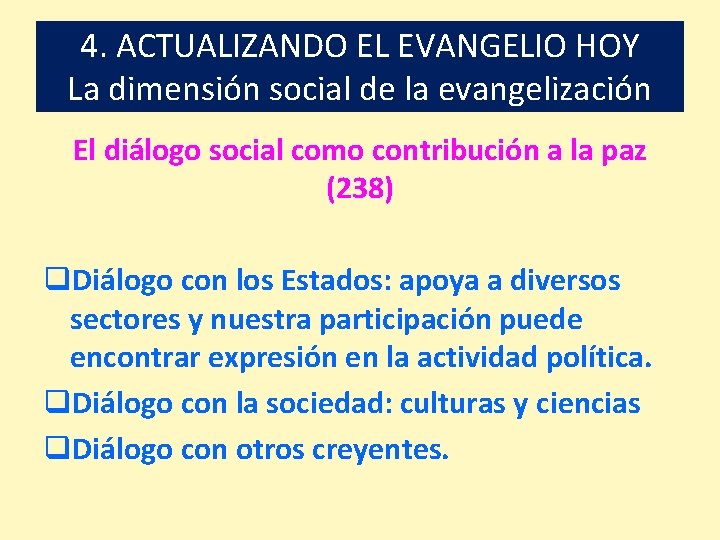 4. ACTUALIZANDO EL EVANGELIO HOY La dimensión social de la evangelización El diálogo social