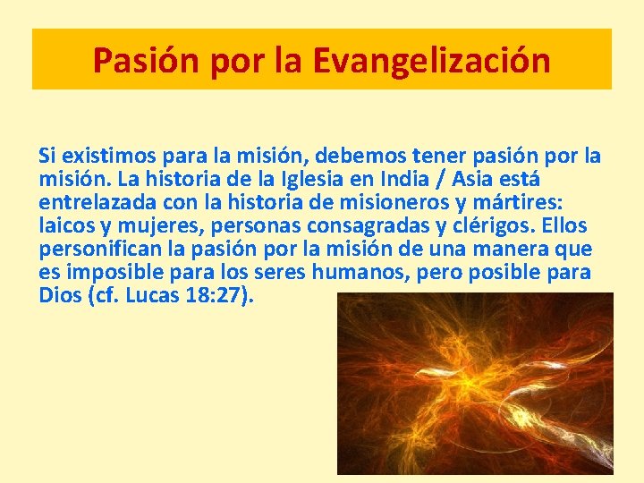 Pasión por la Evangelización Si existimos para la misión, debemos tener pasión por la