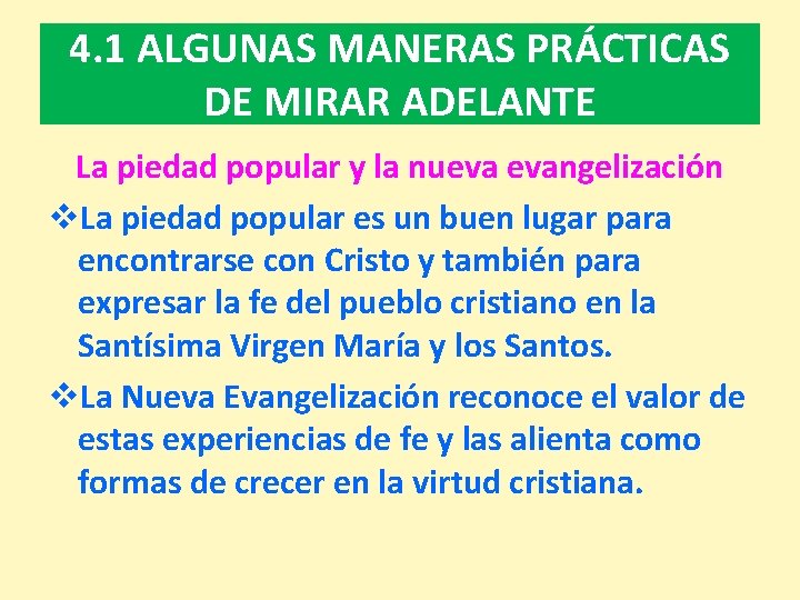 4. 1 ALGUNAS MANERAS PRÁCTICAS DE MIRAR ADELANTE La piedad popular y la nueva