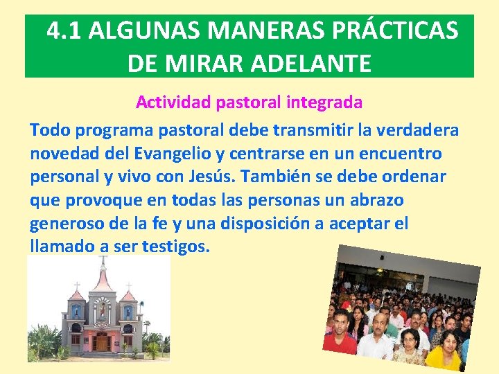 4. 1 ALGUNAS MANERAS PRÁCTICAS DE MIRAR ADELANTE Actividad pastoral integrada Todo programa pastoral