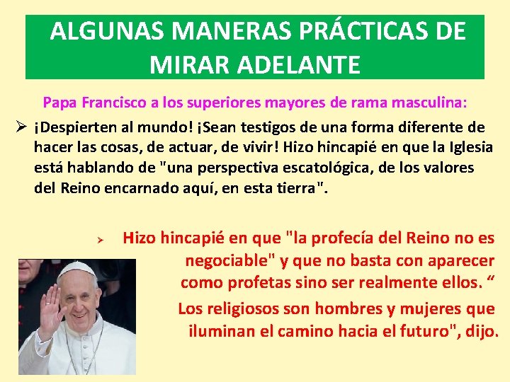 ALGUNAS MANERAS PRÁCTICAS DE MIRAR ADELANTE Papa Francisco a los superiores mayores de rama