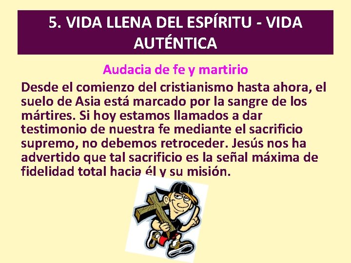 5. VIDA LLENA DEL ESPÍRITU - VIDA AUTÉNTICA Audacia de fe y martirio Desde