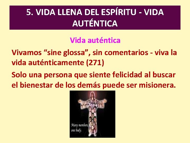 5. VIDA LLENA DEL ESPÍRITU - VIDA AUTÉNTICA Vida auténtica Vivamos “sine glossa”, sin