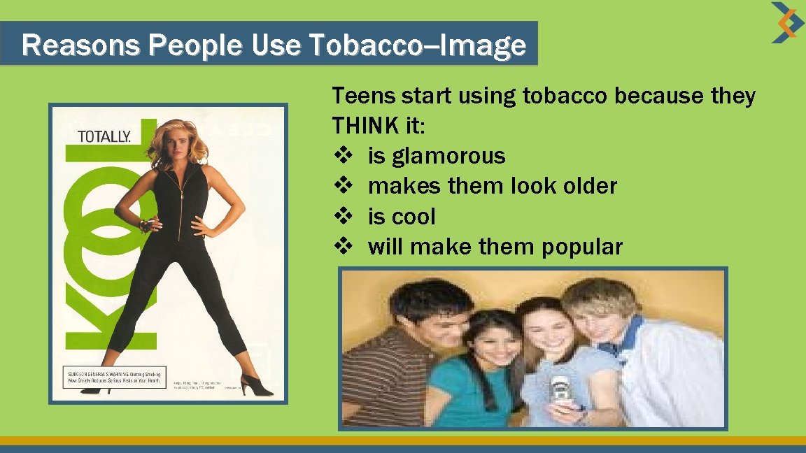 Reasons People Use Tobacco--Image Teens start using tobacco because they THINK it: v is