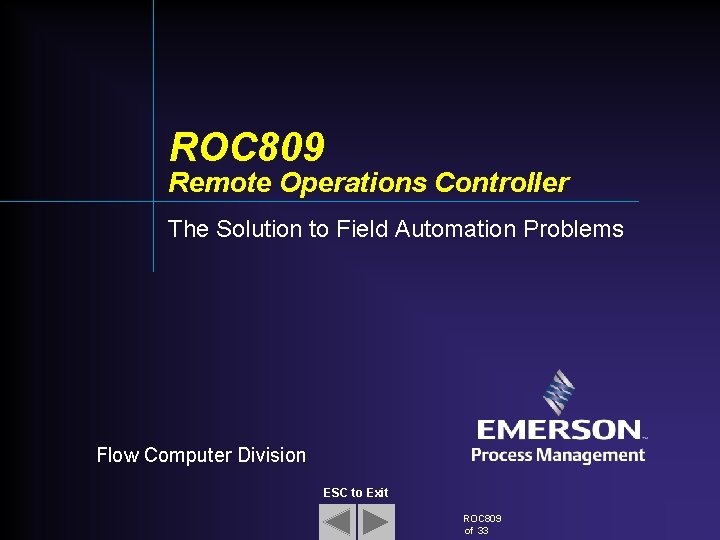 ROC 809 Remote Operations Controller The Solution to Field Automation Problems Flow Computer Division