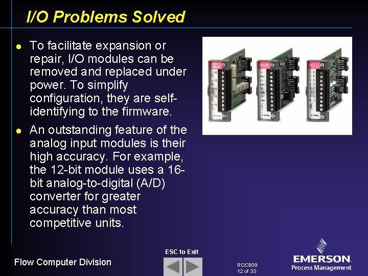 I/O Problems Solved l l To facilitate expansion or repair, I/O modules can be