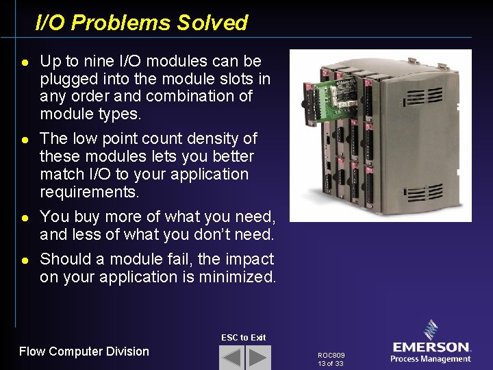 I/O Problems Solved l l Up to nine I/O modules can be plugged into