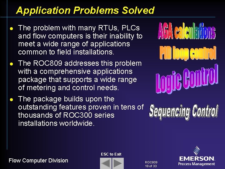 Application Problems Solved l l l The problem with many RTUs, PLCs and flow