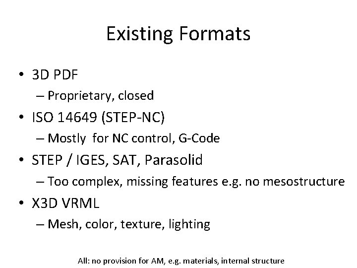 Existing Formats • 3 D PDF – Proprietary, closed • ISO 14649 (STEP-NC) –