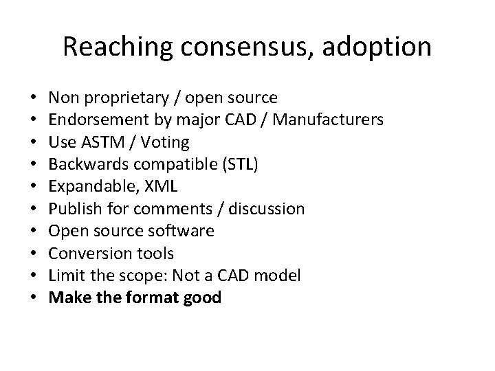 Reaching consensus, adoption • • • Non proprietary / open source Endorsement by major
