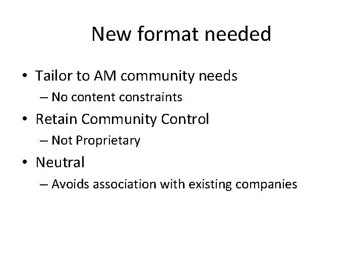 New format needed • Tailor to AM community needs – No content constraints •