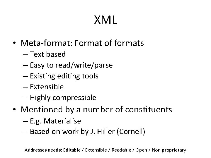 XML • Meta-format: Format of formats – Text based – Easy to read/write/parse –