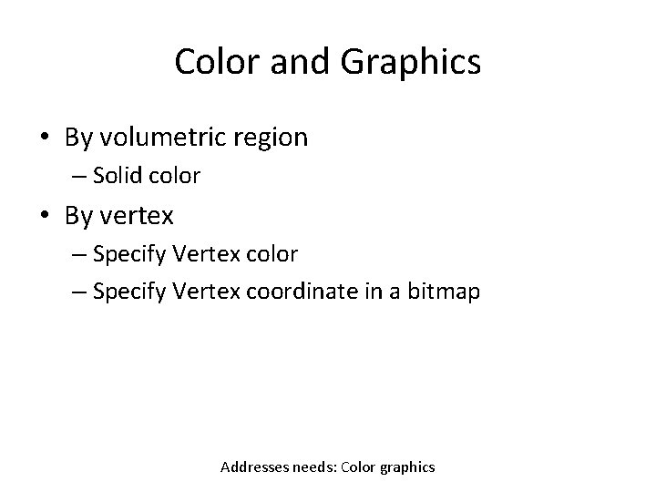 Color and Graphics • By volumetric region – Solid color • By vertex –