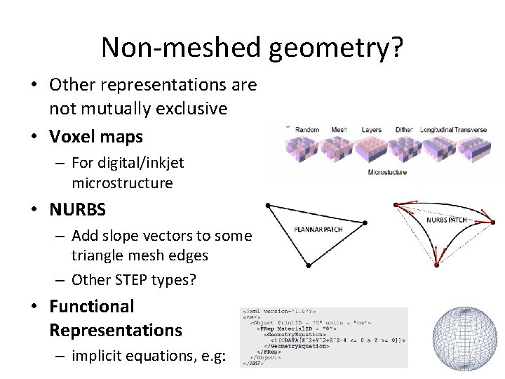 Non-meshed geometry? • Other representations are not mutually exclusive • Voxel maps – For