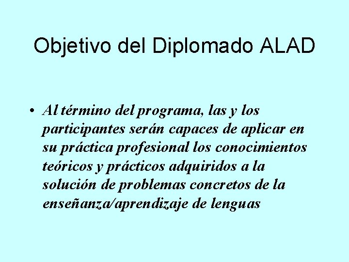 Objetivo del Diplomado ALAD • Al término del programa, las y los participantes serán