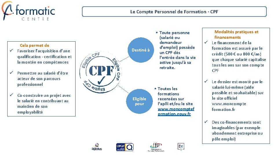 Le Compte Personnel de Formation - CPF Cela permet de Favoriser l’acquisition d’une qualification