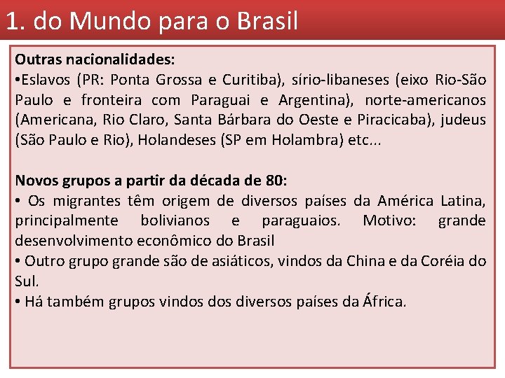 1. do Mundo para o Brasil Outras nacionalidades: • Eslavos (PR: Ponta Grossa e