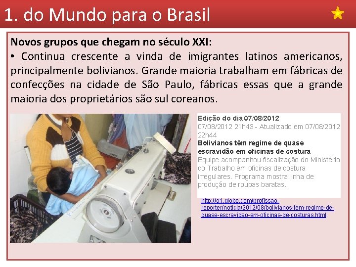 1. do Mundo para o Brasil Novos grupos que chegam no século XXI: •