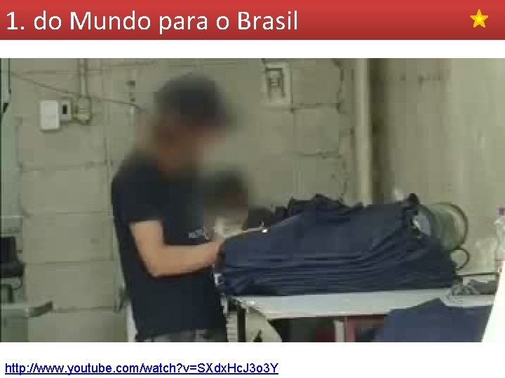 1. do Mundo para o Brasil http: //www. youtube. com/watch? v=SXdx. Hc. J 3