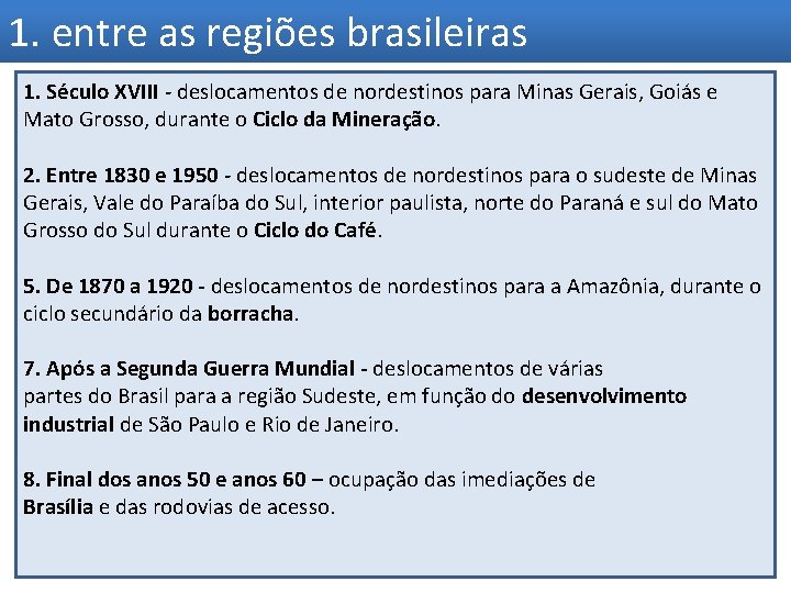 1. entre as regiões brasileiras 1. Século XVIII - deslocamentos de nordestinos para Minas