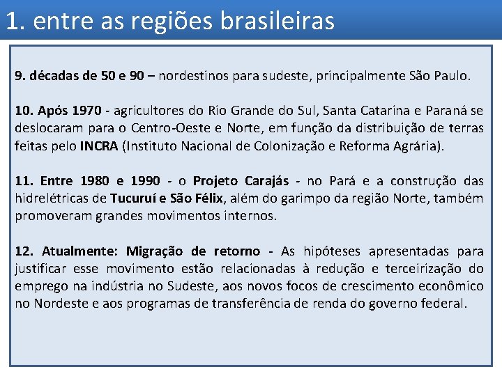 1. entre as regiões brasileiras 9. décadas de 50 e 90 – nordestinos para