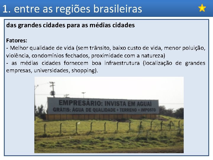 1. entre as regiões brasileiras das grandes cidades para as médias cidades Fatores: -