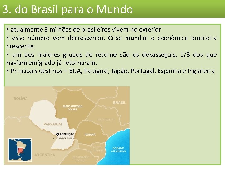 3. do Brasil para o Mundo • atualmente 3 milhões de brasileiros vivem no