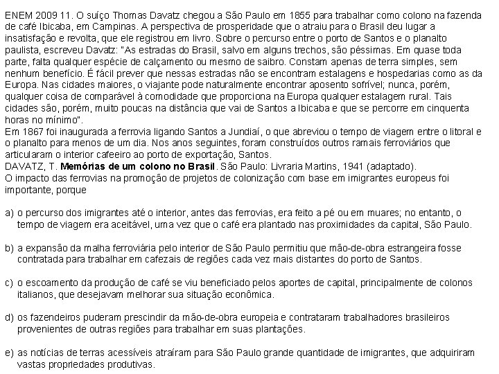 ENEM 2009 11. O suíço Thomas Davatz chegou a São Paulo em 1855 para