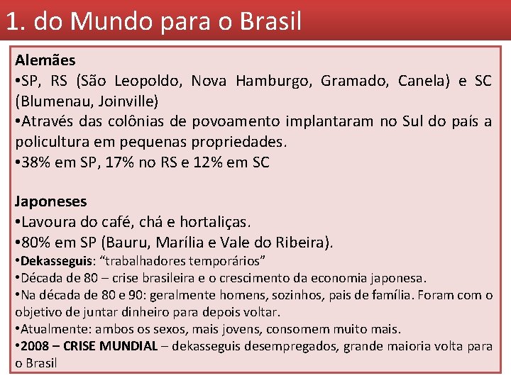 1. do Mundo para o Brasil Alemães • SP, RS (São Leopoldo, Nova Hamburgo,