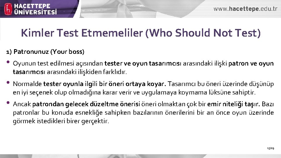 Kimler Test Etmemeliler (Who Should Not Test) 1) Patronunuz (Your boss) • Oyunun test