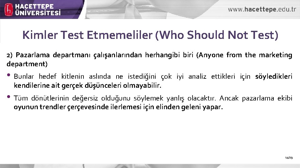 Kimler Test Etmemeliler (Who Should Not Test) 2) Pazarlama departmanı çalışanlarından herhangibi biri (Anyone