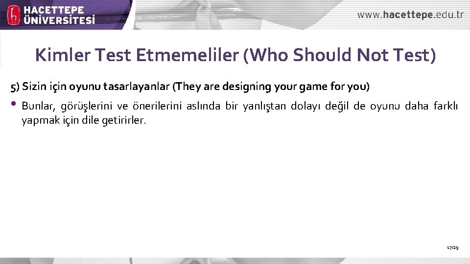 Kimler Test Etmemeliler (Who Should Not Test) 5) Sizin için oyunu tasarlayanlar (They are